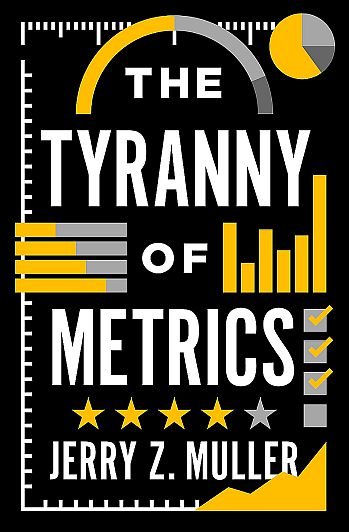 Jerry Muller The Tyranny of Metrics